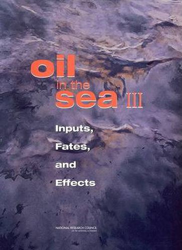 Oil in the Sea: Inputs, Fates and Effects