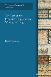 Cover image for The Text of the Synoptic Gospels in the Writings of Origen