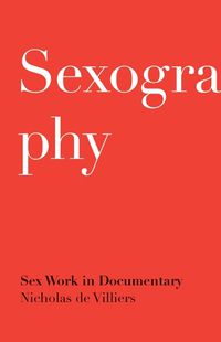 Cover image for Sexography: Sex Work in Documentary