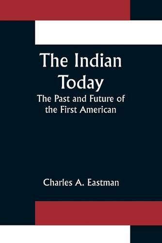 Cover image for The Indian Today; The Past and Future of the First American