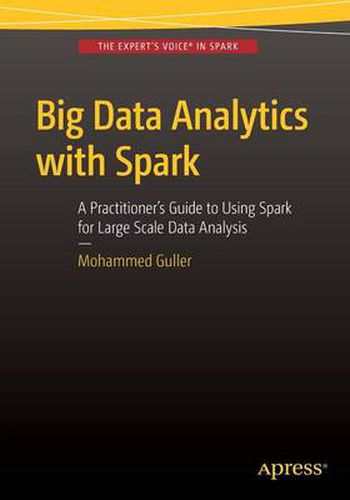 Cover image for Big Data Analytics with Spark: A Practitioner's Guide to Using Spark for Large Scale Data Analysis