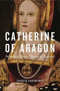 Cover image for Catherine of Aragon: Infanta of Spain, Queen of England