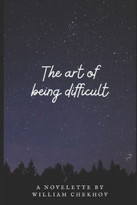 Cover image for The Art of Being Difficult