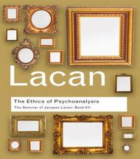 Cover image for The Ethics of Psychoanalysis: The Seminar of Jacques Lacan: Book VII