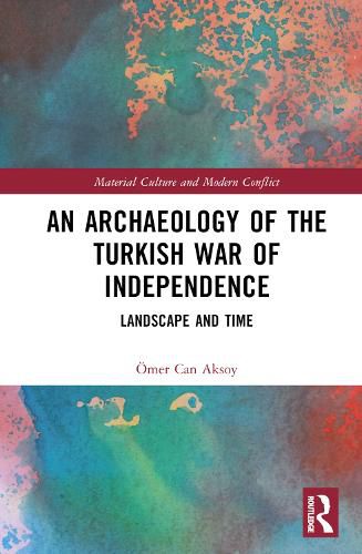 Cover image for An Archaeology of the Turkish War of Independence