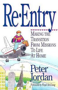 Cover image for Re-entry: Making the Transition from Missions to Life at Home