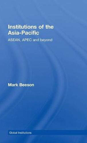 Cover image for Institutions of the Asia-Pacific: ASEAN, APEC and beyond