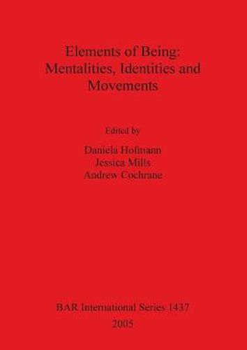 Elements of Being: Mentalities Identities and Movements