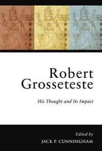 Cover image for Robert Grosseteste: His Thought and Its Impact