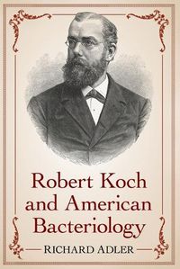 Cover image for Robert Koch and American Bacteriology