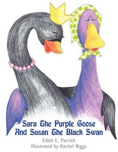 Cover image for Sara the Purple Goose and Susan the Black Swan