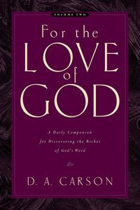 Cover image for For the Love of God: A Daily Companion for Discovering the Riches of God's Word