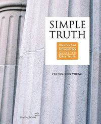 Cover image for Simple Truth: Illustrated Introductory Guide to Bible Truth