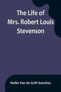 Cover image for The Life of Mrs. Robert Louis Stevenson