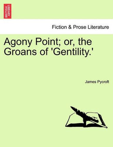 Cover image for Agony Point; Or, the Groans of 'Gentility.' Vol. II.