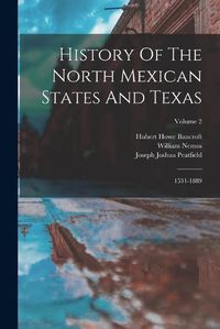 Cover image for History Of The North Mexican States And Texas