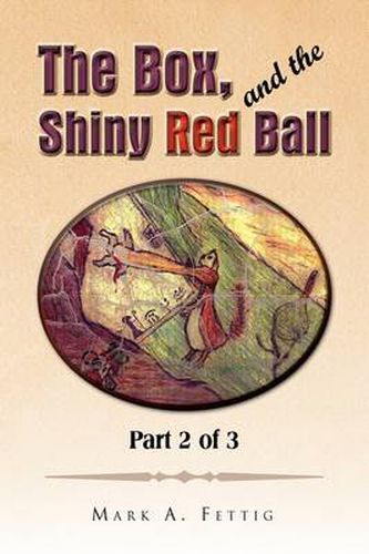 Cover image for The Box, and the Shiny Red Ball: Part 2 of 3