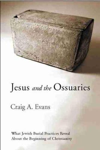 Cover image for Jesus and the Ossuaries: What Jewish Burial Practices Reveal about the Beginning of Christianity