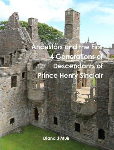 Ancestors and the First 4 Generations of Descendants of Prince Henry Sinclair