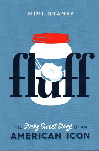 Cover image for Fluff: The Sticky Sweet Story of an American Icon