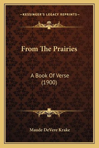 Cover image for From the Prairies: A Book of Verse (1900)