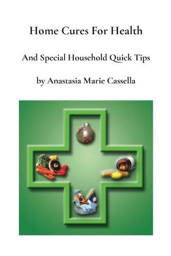 Cover image for Home Cures and Special Household Quick Tips by Anastasia Marie Cassella