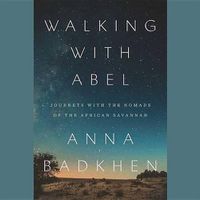 Cover image for Walking with Abel: Journeys with the Nomads of the African Savannah