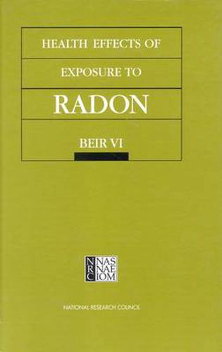 Health Effects of Exposure to Radon: BEIR VI