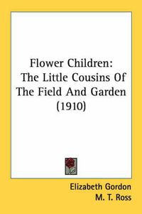 Cover image for Flower Children: The Little Cousins of the Field and Garden (1910)