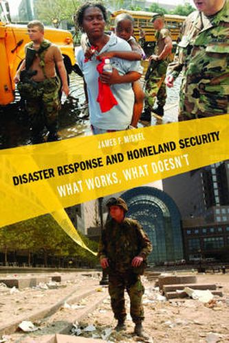 Disaster Response and Homeland Security: What Works, What Doesn't