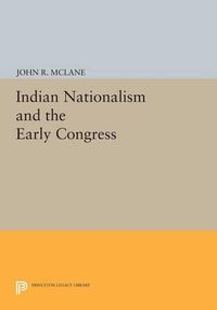 Cover image for Indian Nationalism and the Early Congress