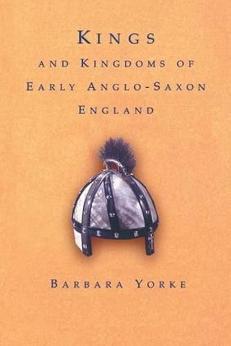 Cover image for Kings and Kingdoms of Early Anglo-Saxon England