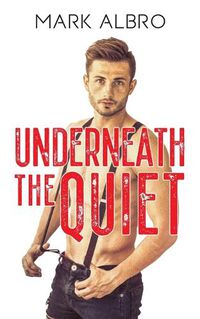 Cover image for Underneath the Quiet