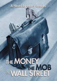 Cover image for The Money the Mob and Wall Street