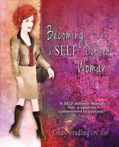 Cover image for Becoming a Self Defined Woman: A Self Defined Woman Has a Superior Commitment to Success!