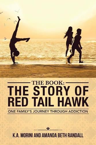 Cover image for The Book: The Story of Red Tail Hawk: One Family's Journey Through Addiction