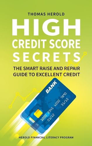 Cover image for High Credit Score Secrets - The Smart Raise And Repair Guide to Excellent Credit