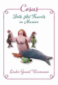 Cover image for Cosas: Folk Art Travels in Mexico