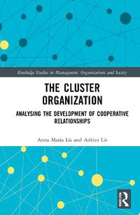 Cover image for The Cluster Organization: Analyzing the Development of Cooperative Relationships