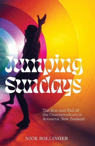 Cover image for Jumping Sundays: The Rise and Fall of the Counterculture in Aotearoa New Zealand