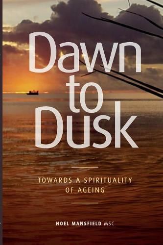 Cover image for Dawn to Dusk: Towards a Spirituality of Ageing