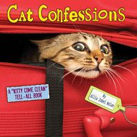 Cover image for Cat Confessions: A  Kitty Come Clean  Tell-All Book