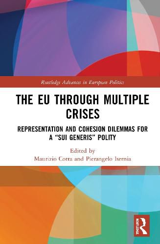 Cover image for The EU through Multiple Crises: Representation and Cohesion Dilemmas for a  sui generis  Polity