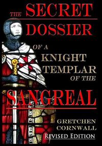 Cover image for The Secret Dossier of a Knight Templar of the Sangreal: Revised Edition