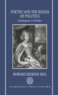 Cover image for Poetry and the Realm of Politics: Shakespeare to Dryden