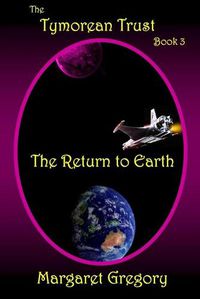 Cover image for The Tymorean Trust Book 3 - The Return to Earth