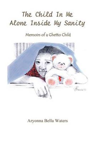 Cover image for The Child in Me Alone Inside My Sanity: Memoirs of a Ghetto Child