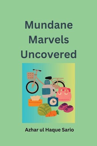 Cover image for Mundane Marvels Uncovered
