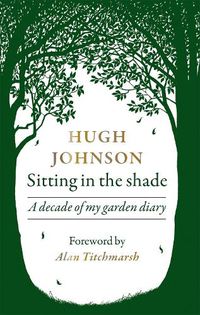 Cover image for Sitting in the Shade: A decade of my garden diary