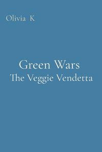 Cover image for Green Wars The Veggie Vendetta